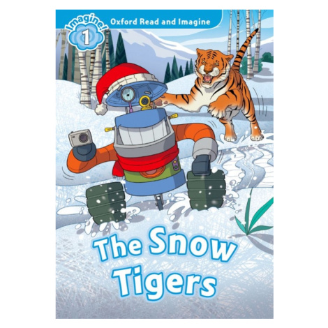 Oxford Read and Imagine 1 The Snow Tigers Oxford University Press