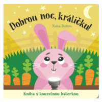 Dobrou noc, králíčku! Kniha s kouzelnou baterkou - Katie Button