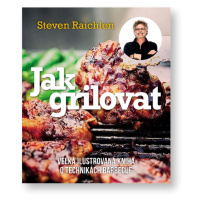 Grilovací kuchařka Steven Raichlen - Jak grilovat