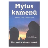 Mýtus kamenů - Moc, magie a tajemství kamenů