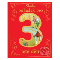 Sbírka pohádek pro 3leté děti - kniha z kategorie Pohádky