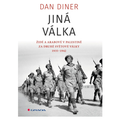 Jiná válka - Židé a Arabové v Palestině za druhé světové války 1935-1945 - Dan Diner GRADA