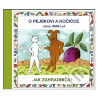 O pejskovi a kočičce - Jak zahradničili - Jana Uhlířová - kniha z kategorie Pohádky