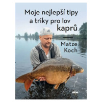 Moje nejlepší tipy a triky pro lov kaprů - Matze Koch