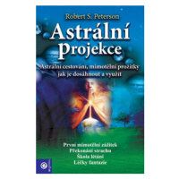 Astrální projekce - Robert S. Peterson