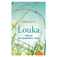 Louka - Vábení do tajuplného světa - Jan Haft
