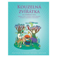 Kouzelná zvířátka na dobrou noc - Příběhy, které přinášejí radost, poučení a porozumění všem živ