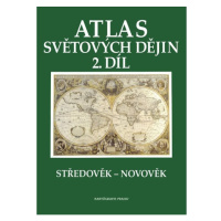 Atlas světových dějin, 2. díl, Středověk – Novověk - Kolektiv autorů