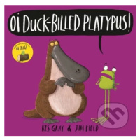 Oi Duck-billed Platypus! - Kes Gray, Jim Field (ilustrácie) - kniha z kategorie Beletrie pro dět