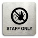 Accept Piktogram "staff only IV" (80 × 80 mm) (stříbrná tabulka - černý tisk bez rámečku)