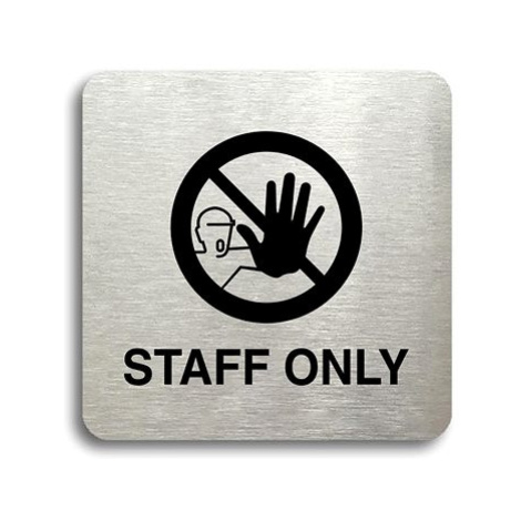 Accept Piktogram "staff only IV" (80 × 80 mm) (stříbrná tabulka - černý tisk bez rámečku)
