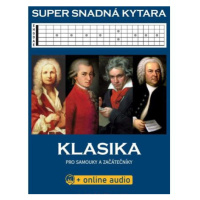 Super Snadná Kytara - Klasika pro samouky a začátečníky (+online audio)