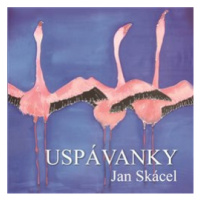 Uspávanky - Jan Skácel