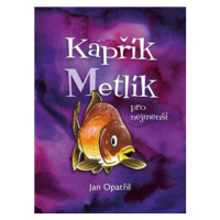 Kapřík Metlík pro nejmenší - Jan Opatřil