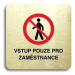 Accept Piktogram "vstup pouze pro zaměstnance II" (80 × 80 mm) (zlatá tabulka - barevný tisk bez