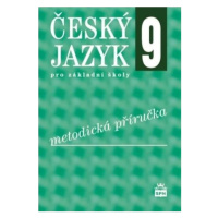 Český jazyk pro ZŠ 9, metodická příručka - Eva Hošnová, Ivana Bozděchová, Olga Čelišová