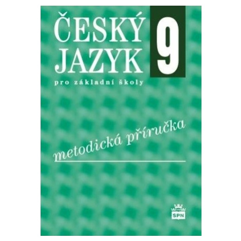 Český jazyk pro ZŠ 9, metodická příručka - Eva Hošnová, Ivana Bozděchová, Olga Čelišová SPN