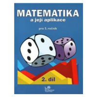 Matematika a její aplikace pro 5. ročník 2. díl - Josef Molnár, Hana Mikulenková, Věra Olšáková