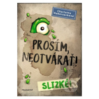 Prosím, neotvárať! Slizké! - Charlotte Habersack, Fréderic Bertrand (ilustrácie) - kniha z kateg