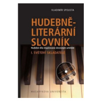 Hudebně-literární slovník. Hudební díla inspirovaná slovesným uměním: Světoví skladatelé. I. díl