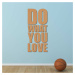 Dřevěná 3D nálepka na zeď - DO WHAT YOU LOVE
