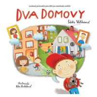 Dva domovy - Laskavý průvodce pro děti po rozchodu rodičů