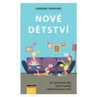 Nové dětství - Jak vychovávat děti, aby prospívaly v digitalizovaném světě - Shapiro Jordan