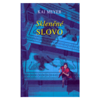 Skleněné slovo - Kai Meyer