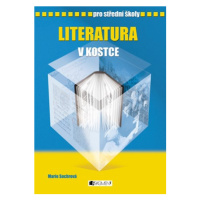 Literatura v kostce pro SŠ | Pavel Kantorek, Marie Sochrová, Milada Housková, Jiřina Beinstein L