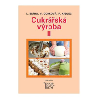 Cukrářská výroba II - obor Cukrář - Bláha L., Conková V., Kadlec F.