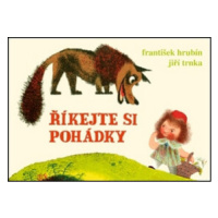 Říkejte si pohádky - František Hrubín, Jiří Trnka