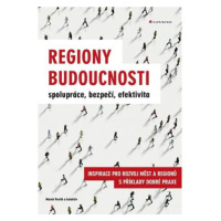 Regiony budoucnosti - spolupráce, bezpečí, efektivita