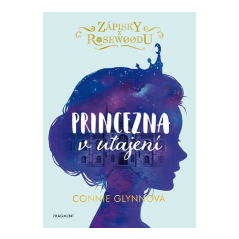 Zápisky z Rosewoodu - Princezna v utajení | Connie Glynnová