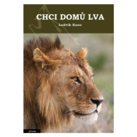 Chci domů lva - Ludvík Kunc