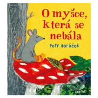 O myšce, která se nebála - Petr Horáček - kniha z kategorie Beletrie pro děti