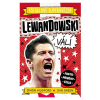 Fotbalové superhvězdy: Lewandowski / Fakta, příběhy, čísla - Simon Mugford