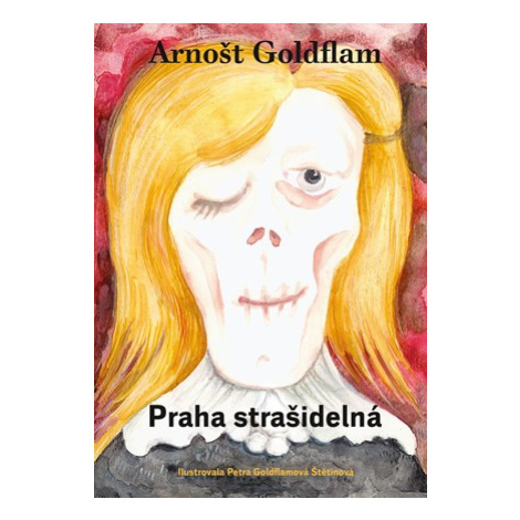 Arnošt Goldflam: Praha strašidelná | Arnošt Goldflam, Petra Goldflamová Štetinová CPRESS