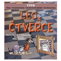 LEO A ČTVERCE - Věda – Technologie - Technické obory - Matematika - Gerry Bailey, Mike Phillips,