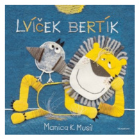 Lvíček Bertík | Manica K. Musil