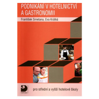 Podnikání v hotelnictví a gastronomii pro střední a vyšší hotelové školy - Eva Krátká