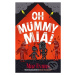 Oh Mummy Mia! - Maz Evans - kniha z kategorie Fantasy