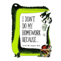 I Didn't Do My Homework Because... - Davide Cali, Benjamin Chaud (ilustrácie) - kniha z kategori