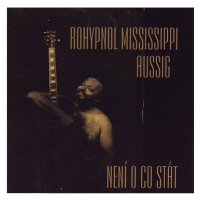 Rohypnol Mississippi Aussig: Není o co stát - CD