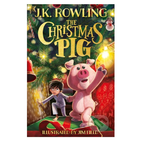 The Christmas Pig - J.K. Rowling, Jim Field (ilustrátor) - kniha z kategorie Beletrie pro děti