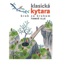 Klasická kytara krok za krokem - Tomáš Ille