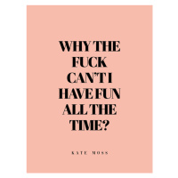 Ilustrace Why the fuck cant I have fun all the time, Finlay & Noa, 30 × 40 cm