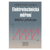 Elektrotechnická měření - Měřící přístroje - Vilém Srovnal