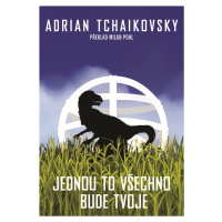 Jednou to všechno bude tvoje - Adrian Tchaikovsky