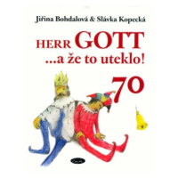 Herr GOTT ...a že to uteklo! 70 - Slávka Kopecká, Jiřina Bohdalová