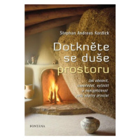 Dotkněte se duše prostoru - Jak obnovit, uspořádat, vyčistit a energizovat svůj obytný prostor -